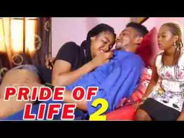 Video: Lates Nollywood Movies - Pride Of Life (Episode 2)